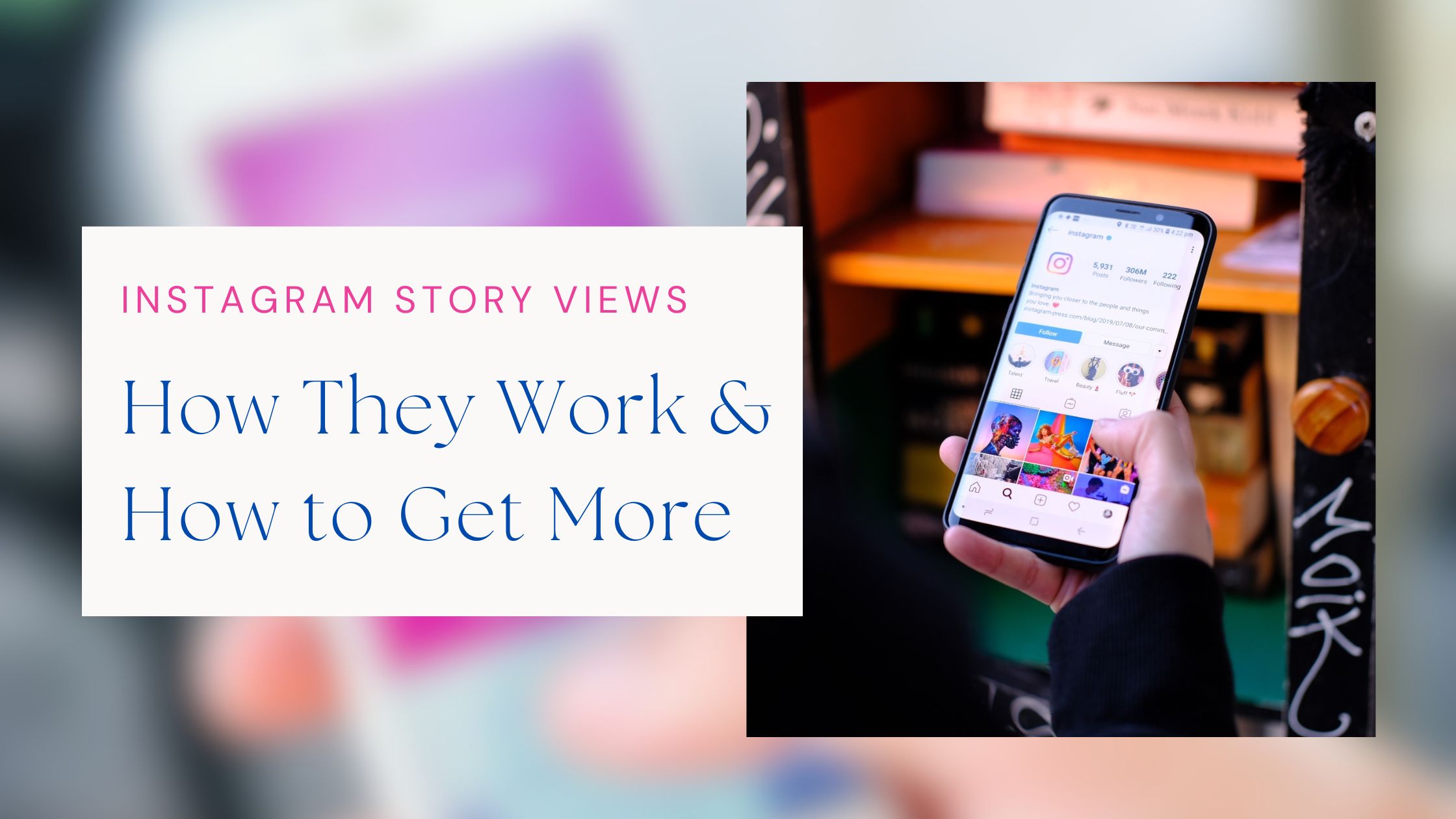 Instagram Story Views: How They Work & How to Get More
