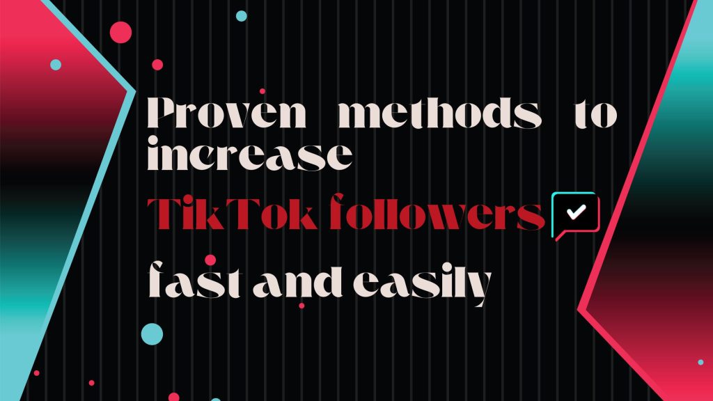 Proven Methods to Increase TikTok Followers Fast and Easily - BeStorified
