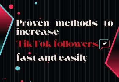 Proven Methods to Increase TikTok Followers Fast and Easily