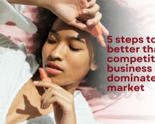 5 Steps to Be Better Than Competitors in Business and Dominate Your Market