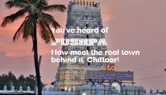 You’ve heard of Pushpa. Now meet the real town behind it, Chittoor!