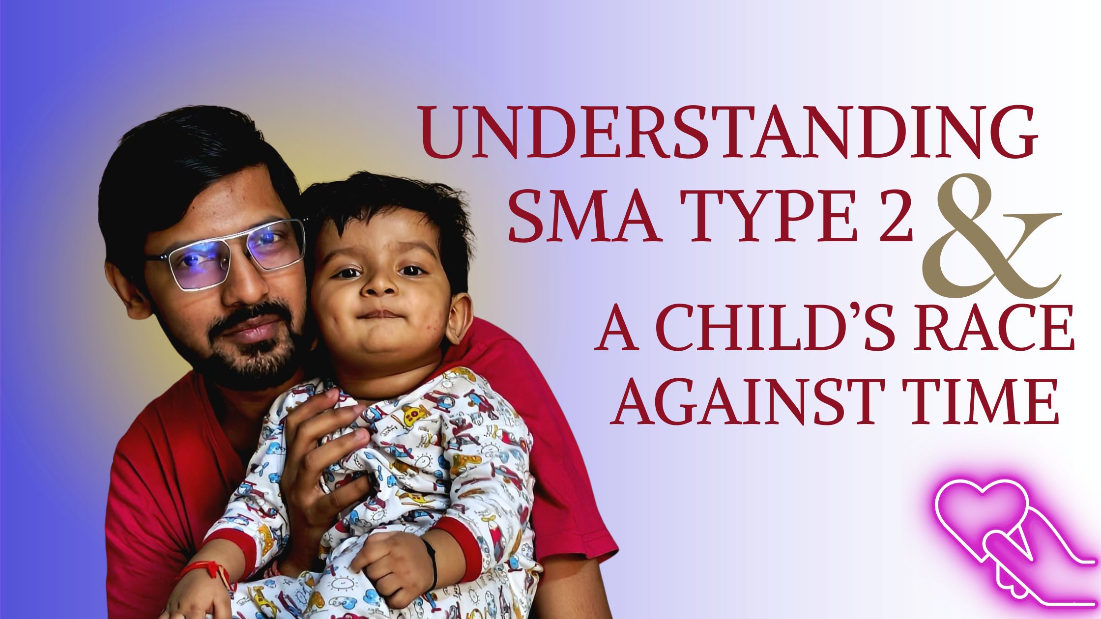 Understanding SMA Type 2 and a child’s race against time