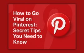 How to Go Viral on Pinterest: Secret Tips You Need to Know