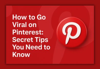 How to Go Viral on Pinterest: Secret Tips You Need to Know
