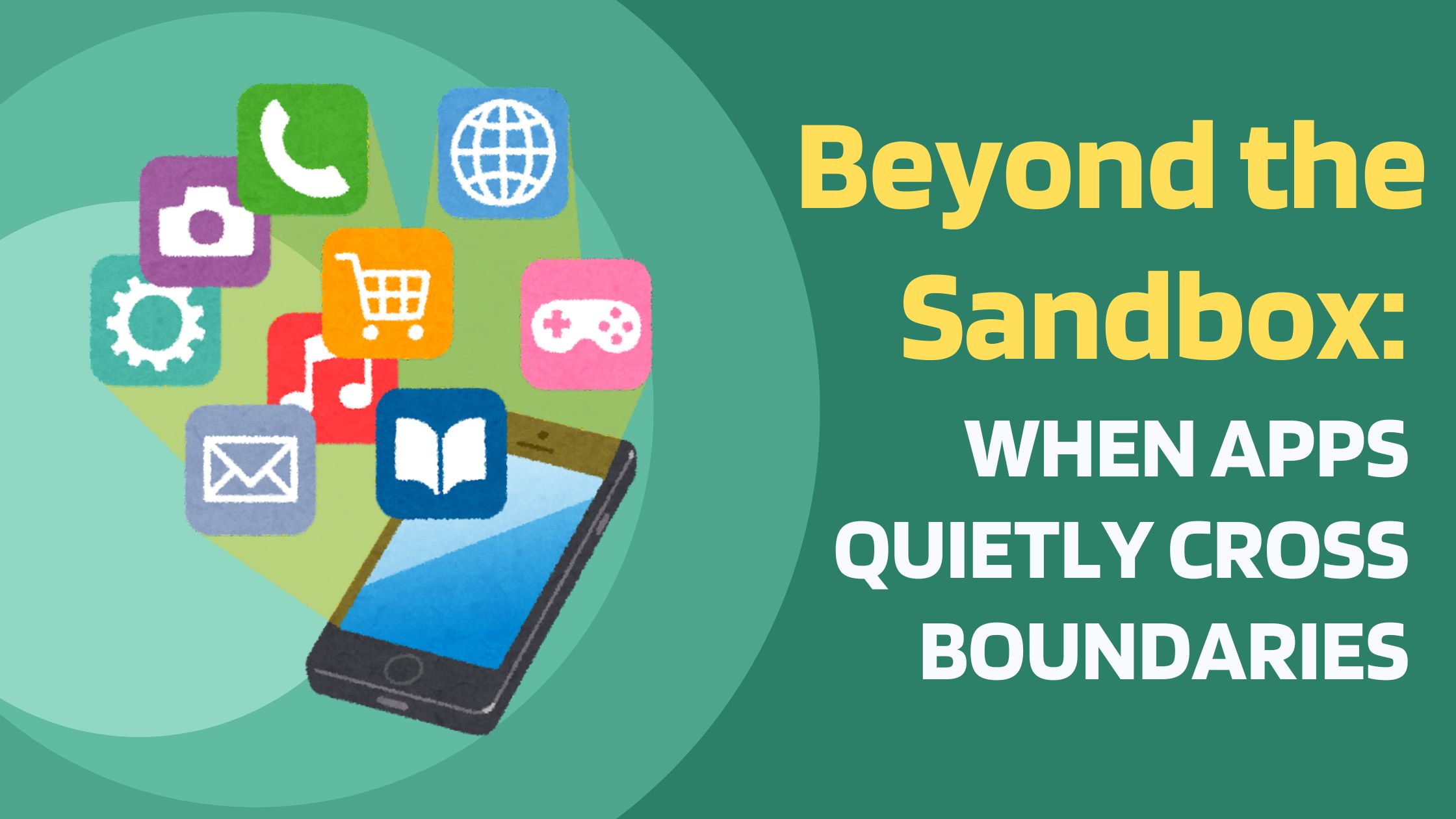 Beyond the Sandbox: When Apps Quietly Cross Boundaries