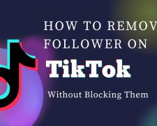 How to Remove a Follower on TikTok Without Blocking Them