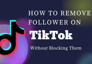 How to Remove a Follower on TikTok Without Blocking Them