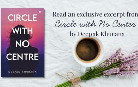 Read an exclusive excerpt from Circle with No Center by Deepak Khurana