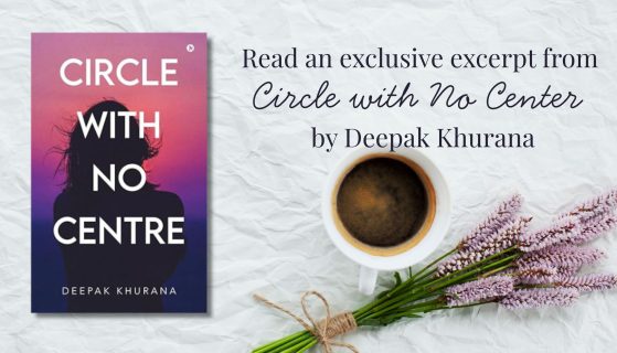 Read an exclusive excerpt from Circle with No Center by Deepak Khurana