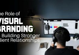 The Role of Visual Branding in Building Stronger Client Relationships