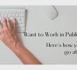 Want to Work in Publishing? Here’s how you can go about it