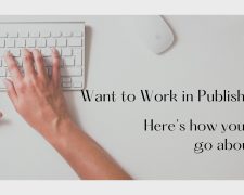 Want to Work in Publishing? Here’s how you can go about it