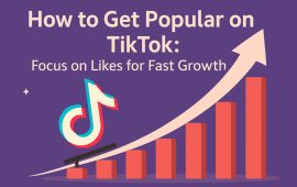 How to Get Popular on TikTok: Focus on Likes for Fast Growth