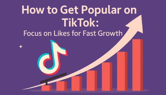 How to Get Popular on TikTok: Focus on Likes for Fast Growth