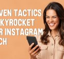 Proven Tactics to Boost Your Instagram Reach by Increasing Followers