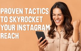 Proven Tactics to Boost Your Instagram Reach by Increasing Followers