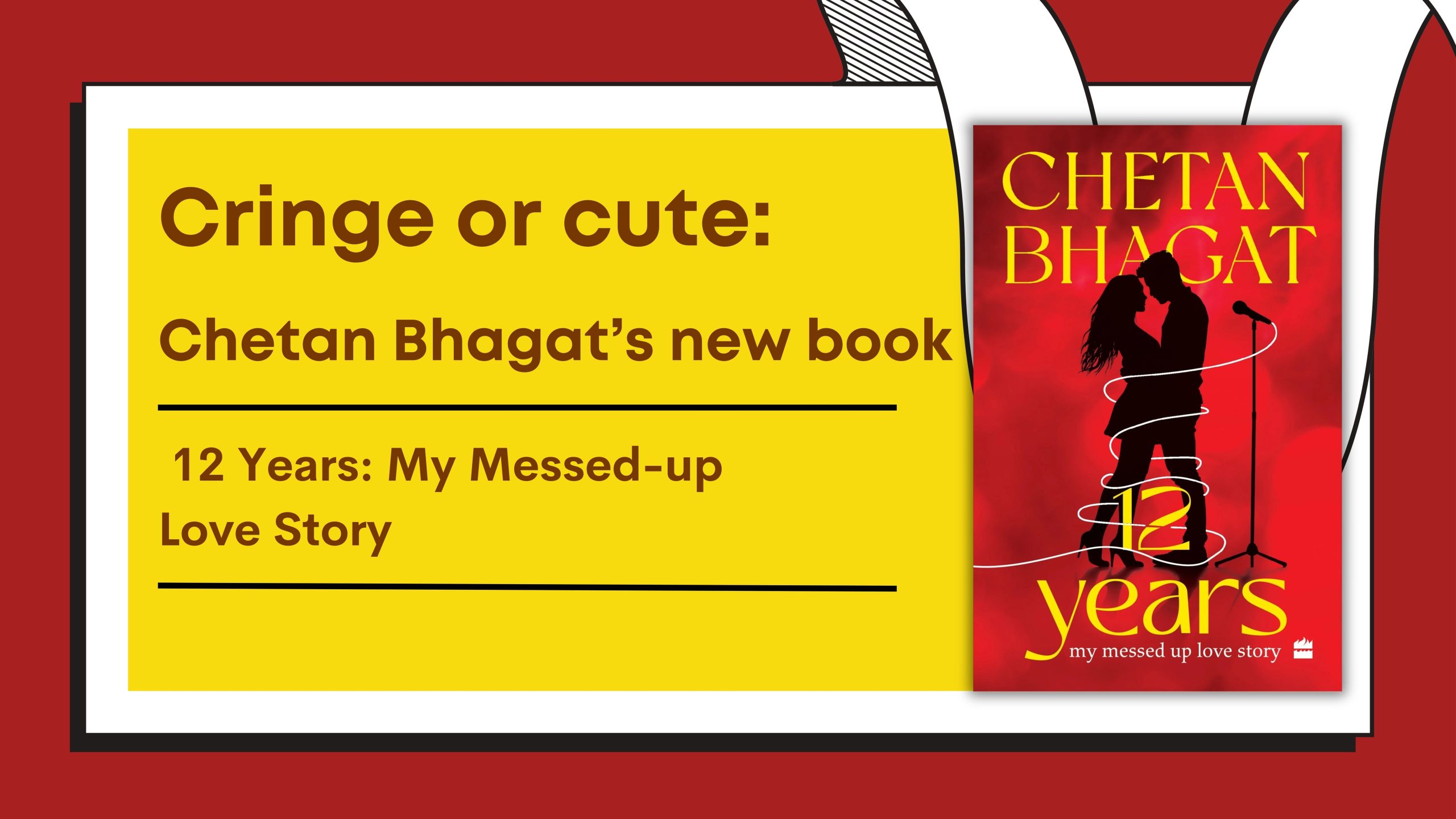 Cringe or cute: Chetan Bhagat’s new book 12 Years: My Messed-up Love Story