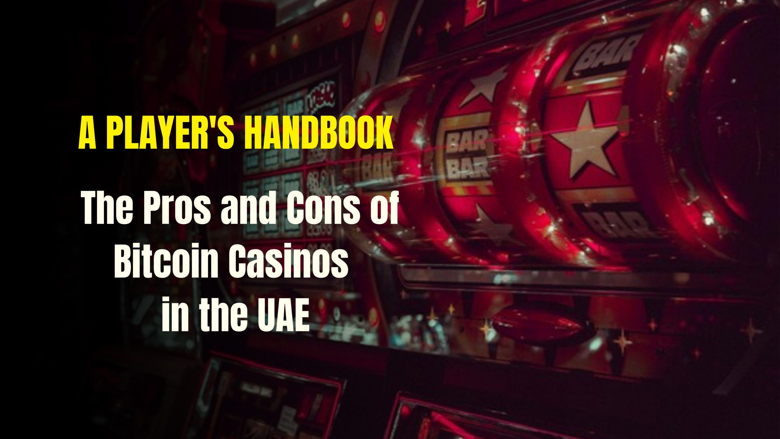A Player’s Handbook: The Pros and Cons of Bitcoin Casinos in the UAE
