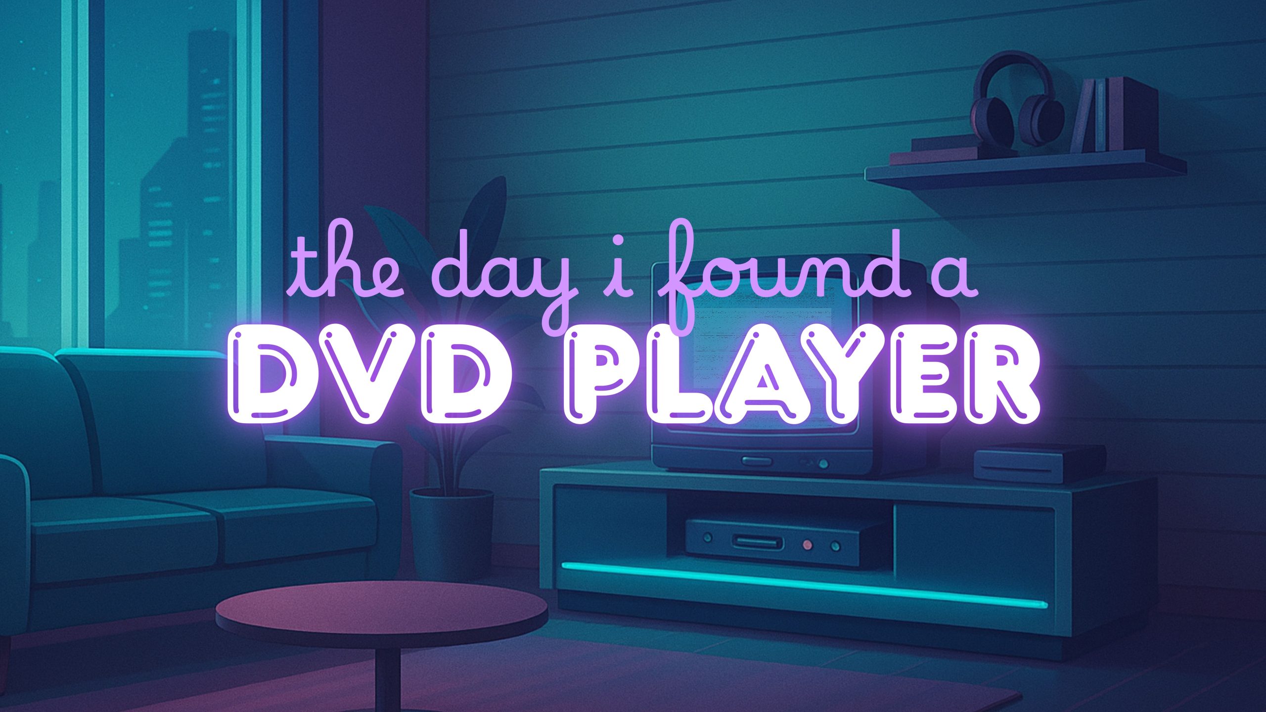 The day I found a DVD player