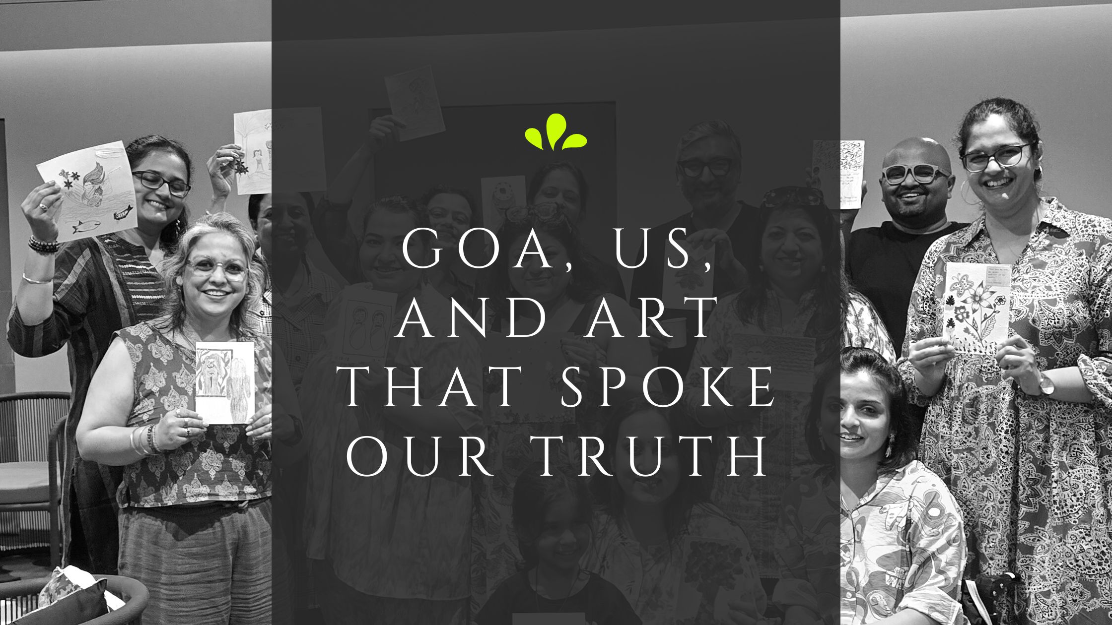 Goa, us, and art that spoke our truth