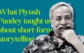 What Piyush Pandey taught us about short-form storytelling