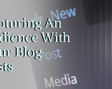 Capturing An Audience With Your Blog Posts