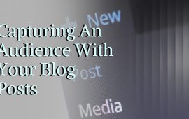 Capturing An Audience With Your Blog Posts