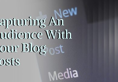 Capturing An Audience With Your Blog Posts