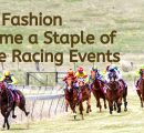 How Fashion Became a Staple of Horse Racing Events