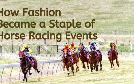 How Fashion Became a Staple of Horse Racing Events