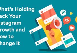 What’s Holding Back Your Instagram Growth and How to Change It