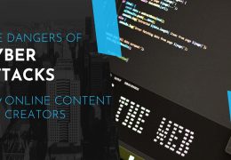 The Dangers of Cyber Attacks for Online Content Creators