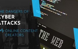 The Dangers of Cyber Attacks for Online Content Creators