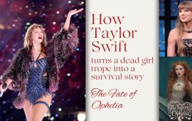 How Taylor Swift turns a dead girl trope into a survival story- The Fate of Ophelia