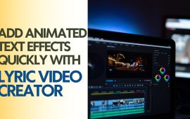 Add Animated Text Effects Quickly with Lyric Video Creator
