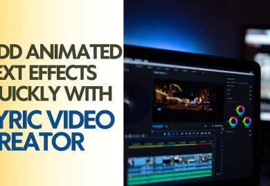 Add Animated Text Effects Quickly with Lyric Video Creator