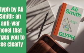 Glyph by Ali Smith: an anti-war novel that urges you to see clearly