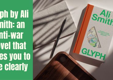 Glyph by Ali Smith: an anti-war novel that urges you to see clearly