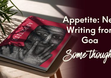 Appetite: New Writing from Goa – Some Thoughts