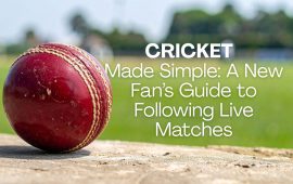 Cricket Made Simple: A New Fan’s Guide to Following Live Matches