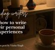 Guiding writers on how to write their personal experiences