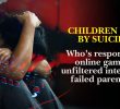 Children died by suicide. Who’s responsible: online gaming, unfiltered internet or failed parenting?