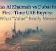 Ras Al Khaimah vs Dubai for First-Time UAE Buyers: What “Value” Really Means
