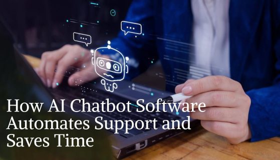 How AI Chatbot Software Automates Support and Saves Time