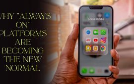 Why “Always On” Platforms Are Becoming the New Normal