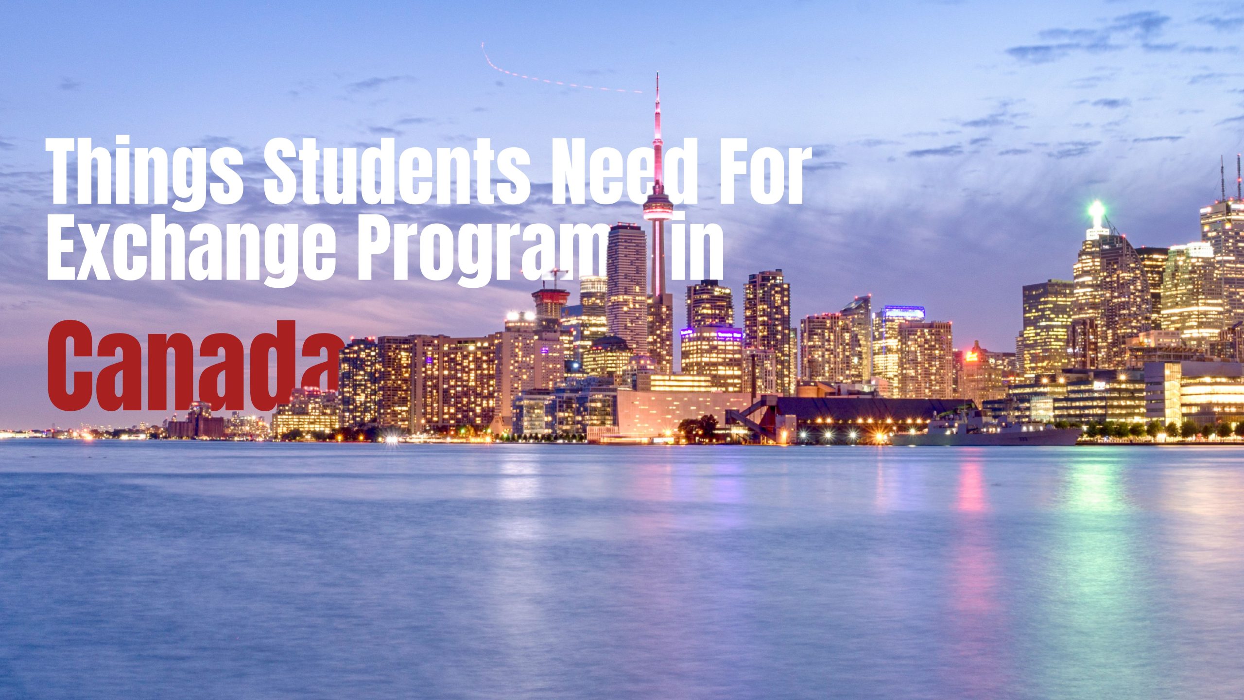 Things Students Need For Exchange Programs in Canada