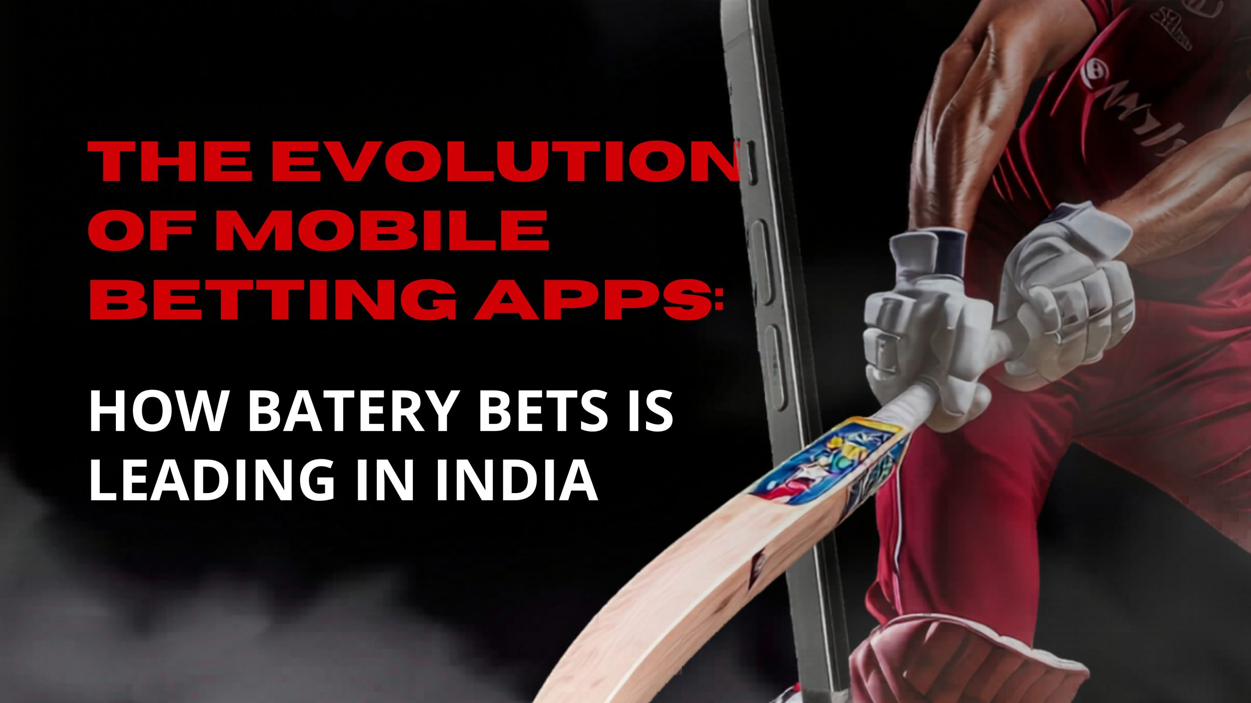 The Evolution of Mobile Betting Apps: How Batery Bets Is Leading in India