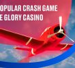 The Popular Crash Game Inside Glory Casino