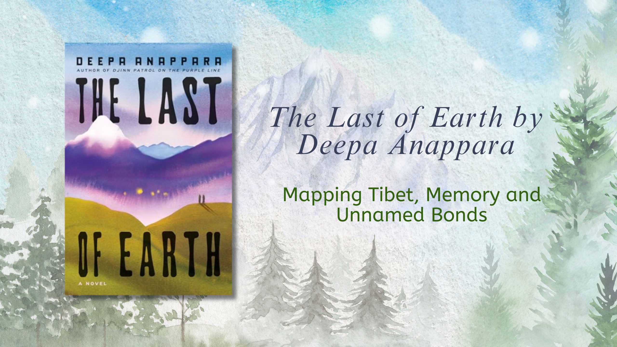 The Last of Earth by Deepa Anappara: Mapping Tibet, Memory and Unnamed Bonds