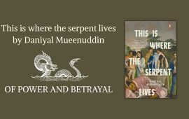 This Is Where the Serpent Lives by Daniyal Mueenuddin: Of Power and Betrayal